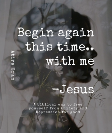 Begin again this time.. with me - Jesus by Atira Gram eBook