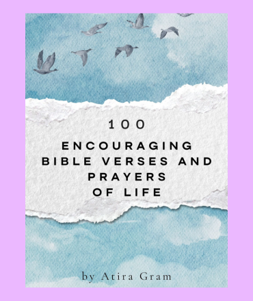 100 Encouraging Bible Verses and Prayers for Life by Atira Gram